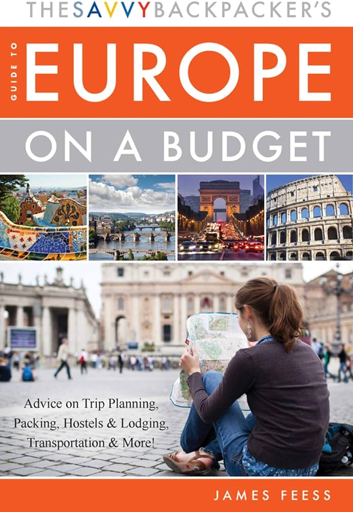 The Savvy Backpacker's Guide to Europe on a Budget
