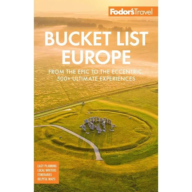 Fodor's Bucket List Europe: From the Epic to the Eccentric, 500+ Ultimate Experiences