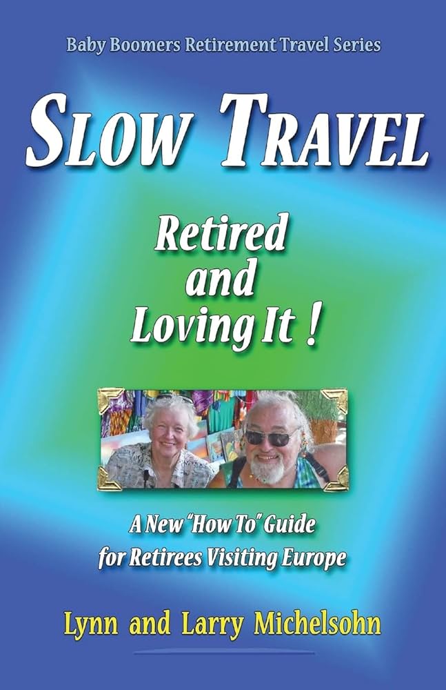 Slow Travel--Retired and Loving It