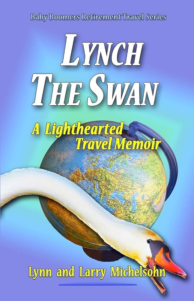 Lynch the Swan--A Lighthearted Travel Memoir